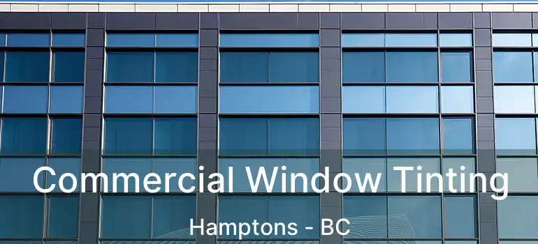 Commercial Window Tinting Hamptons - BC