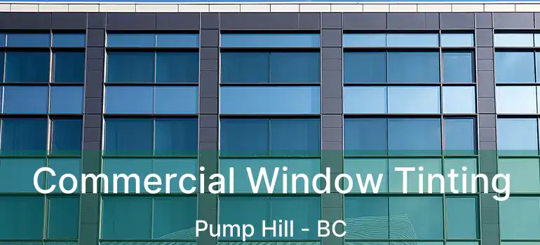 Commercial Window Tinting Pump Hill - BC