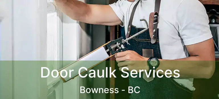 Door Caulk Services Bowness - BC