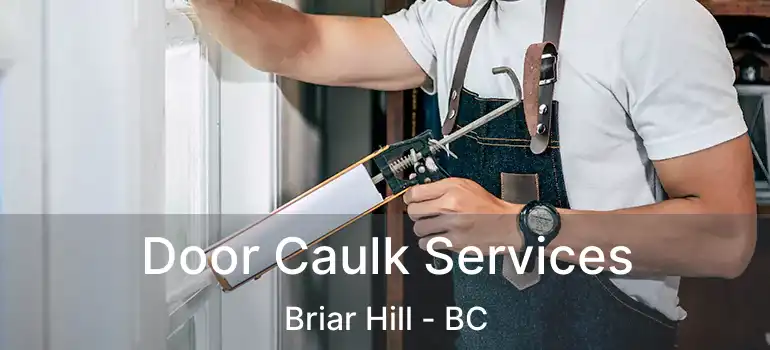 Door Caulk Services Briar Hill - BC