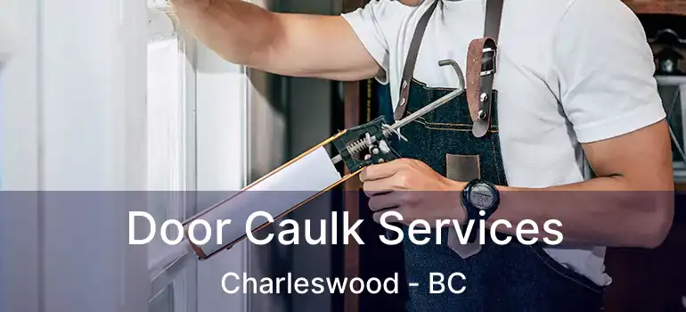 Door Caulk Services Charleswood - BC