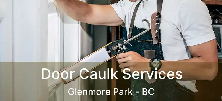 Door Caulk Services Glenmore Park - BC