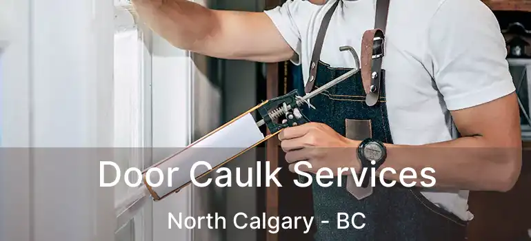 Door Caulk Services North Calgary - BC