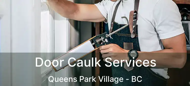 Door Caulk Services Queens Park Village - BC