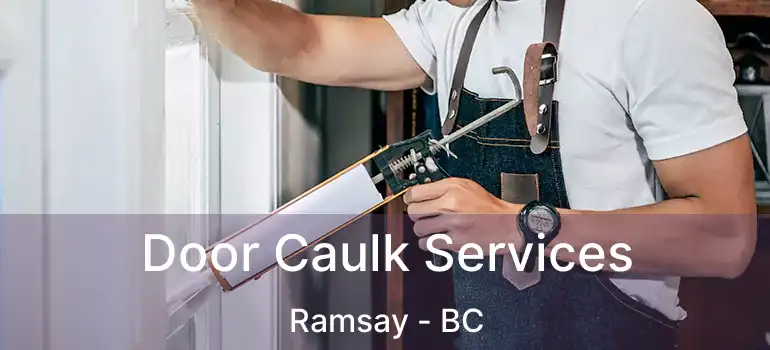 Door Caulk Services Ramsay - BC