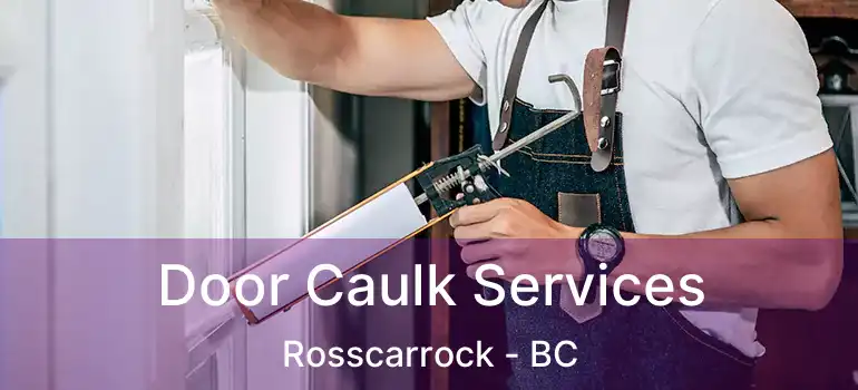 Door Caulk Services Rosscarrock - BC