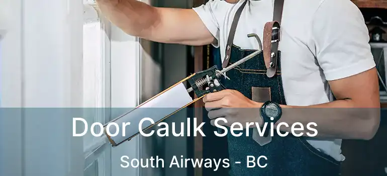 Door Caulk Services South Airways - BC