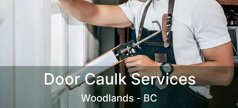 Door Caulk Services Woodlands - BC