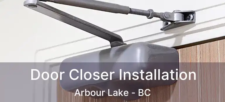 Door Closer Installation Arbour Lake - BC
