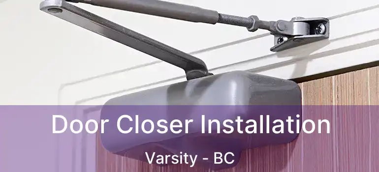 Door Closer Installation Varsity - BC