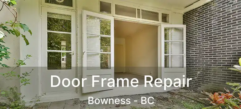 Door Frame Repair Bowness - BC