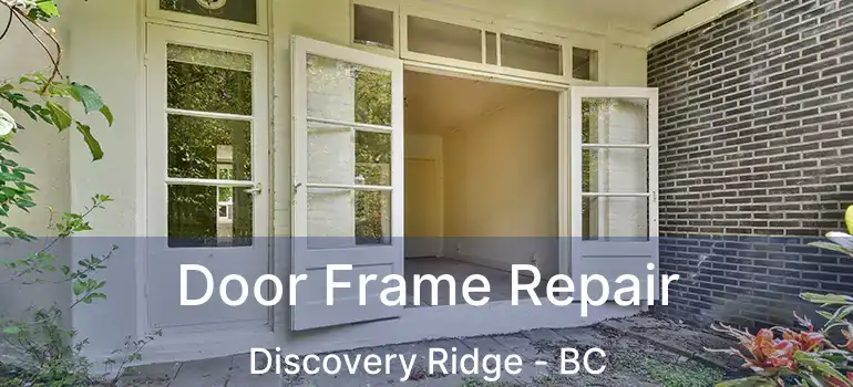 Door Frame Repair Discovery Ridge - BC