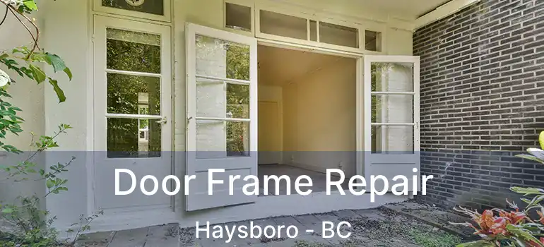 Door Frame Repair Haysboro - BC