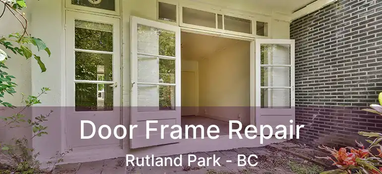 Door Frame Repair Rutland Park - BC