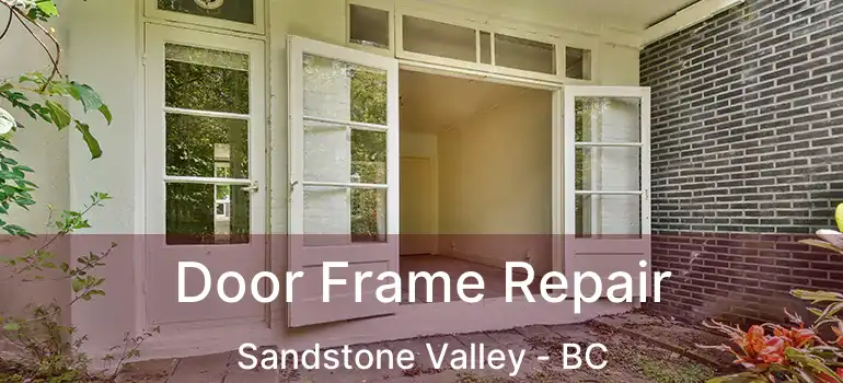 Door Frame Repair Sandstone Valley - BC