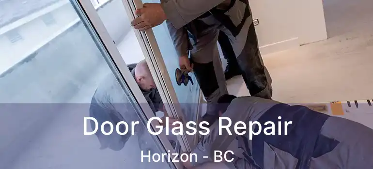 Door Glass Repair Horizon - BC