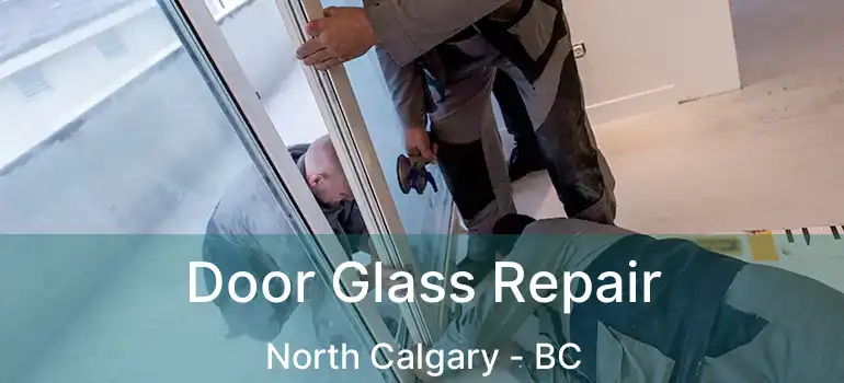 Door Glass Repair North Calgary - BC