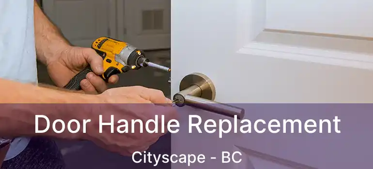 Door Handle Replacement Cityscape - BC