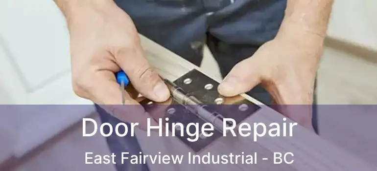 Door Hinge Repair East Fairview Industrial - BC