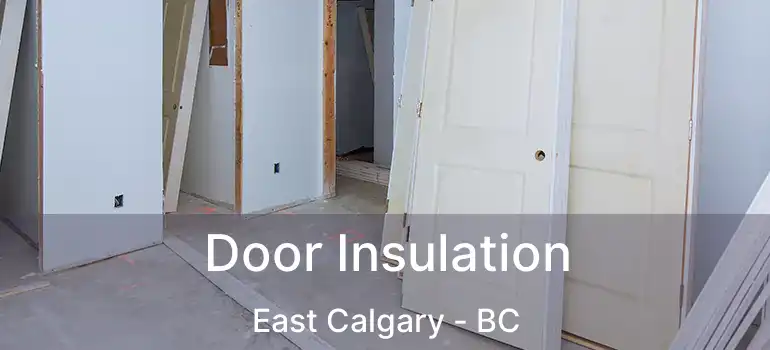 Door Insulation East Calgary - BC