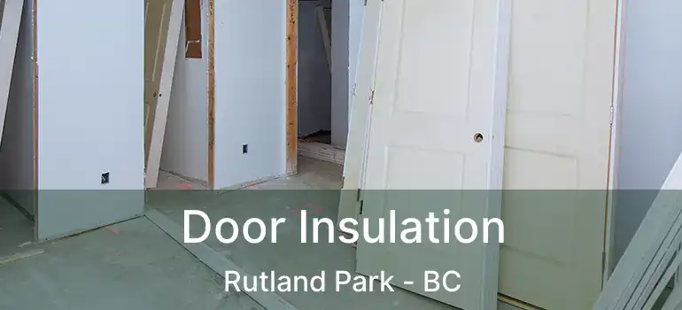Door Insulation Rutland Park - BC