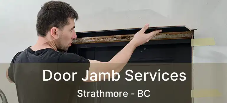 Door Jamb Services Strathmore - BC