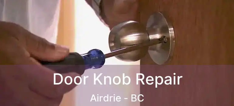 Door Knob Repair Airdrie - BC