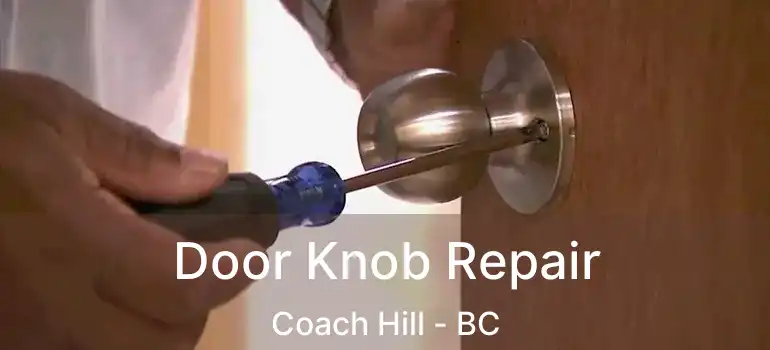 Door Knob Repair Coach Hill - BC