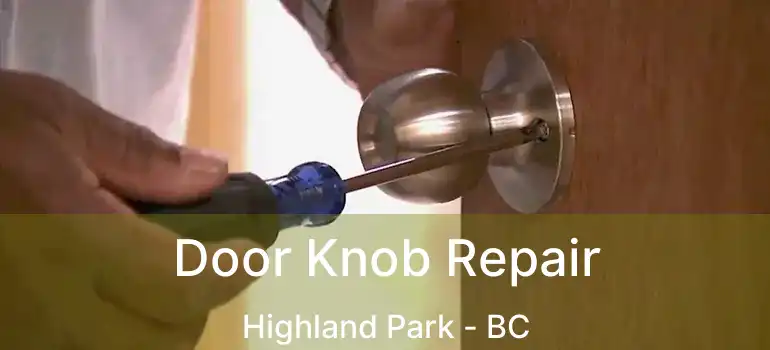 Door Knob Repair Highland Park - BC