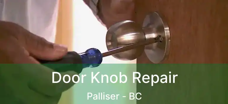 Door Knob Repair Palliser - BC