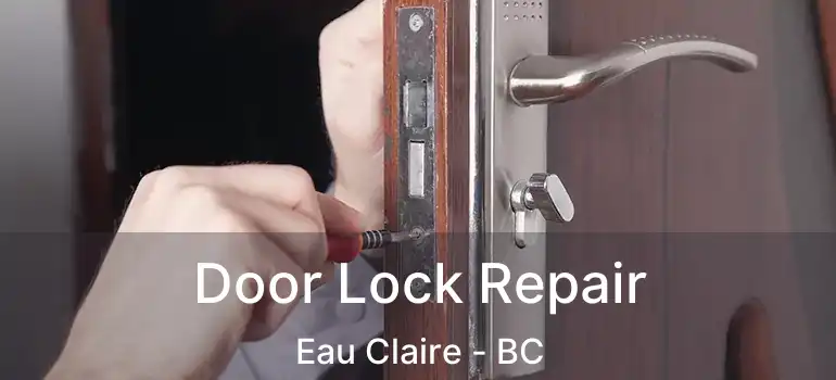 Door Lock Repair Eau Claire - BC