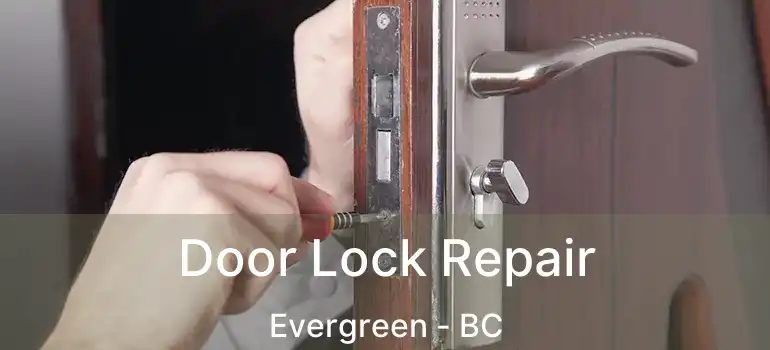 Door Lock Repair Evergreen - BC