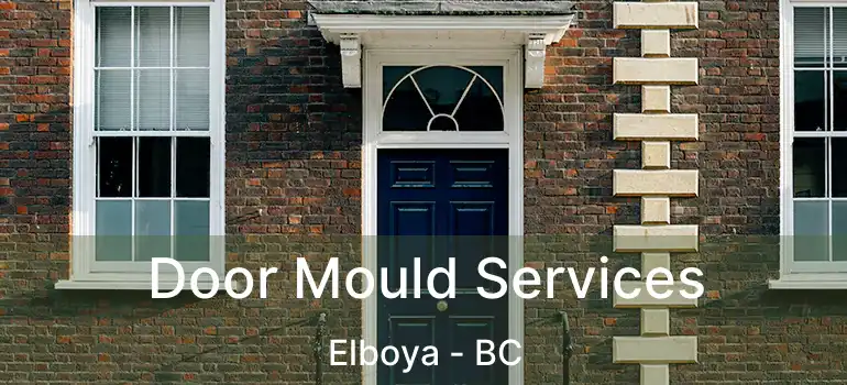 Door Mould Services Elboya - BC