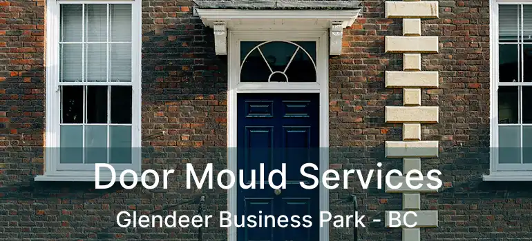 Door Mould Services Glendeer Business Park - BC
