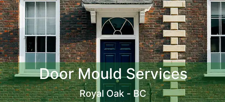 Door Mould Services Royal Oak - BC