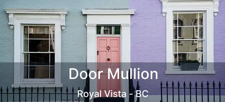 Door Mullion Royal Vista - BC