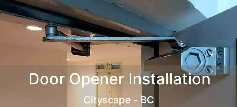 Door Opener Installation Cityscape - BC