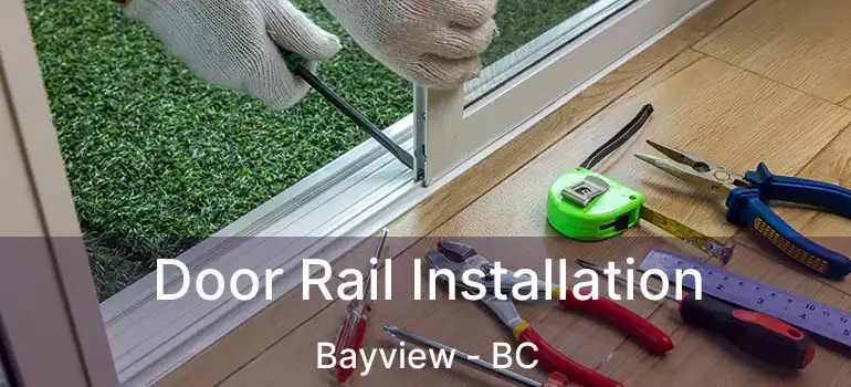 Door Rail Installation Bayview - BC