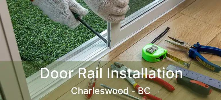 Door Rail Installation Charleswood - BC