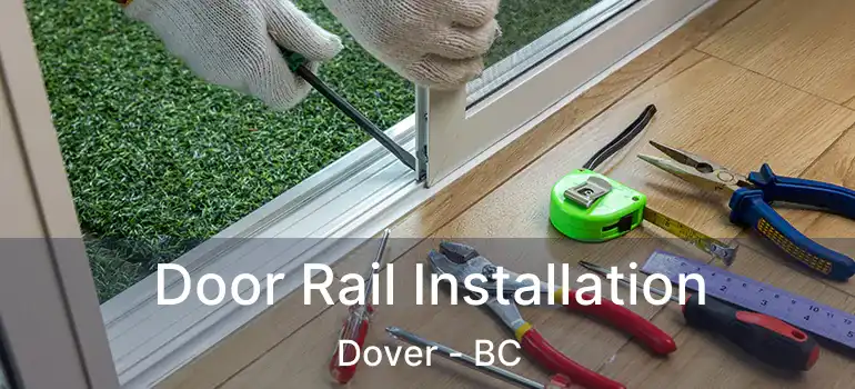 Door Rail Installation Dover - BC