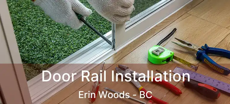 Door Rail Installation Erin Woods - BC