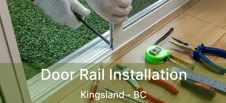Door Rail Installation Kingsland - BC