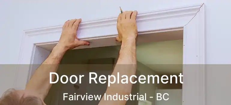 Door Replacement Fairview Industrial - BC