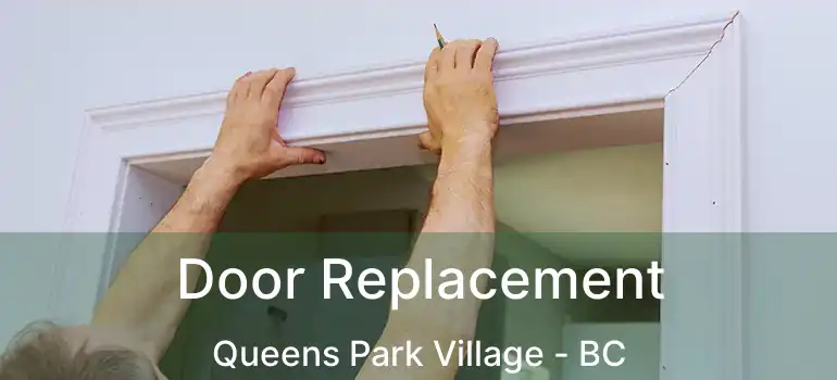 Door Replacement Queens Park Village - BC
