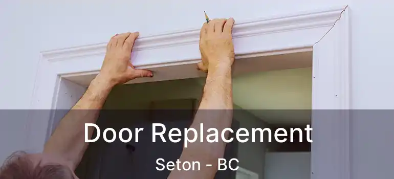 Door Replacement Seton - BC