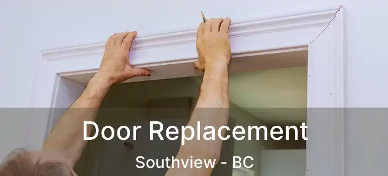 Door Replacement Southview - BC