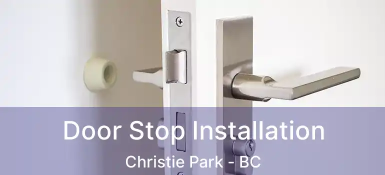 Door Stop Installation Christie Park - BC