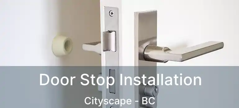Door Stop Installation Cityscape - BC