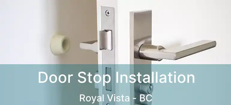 Door Stop Installation Royal Vista - BC