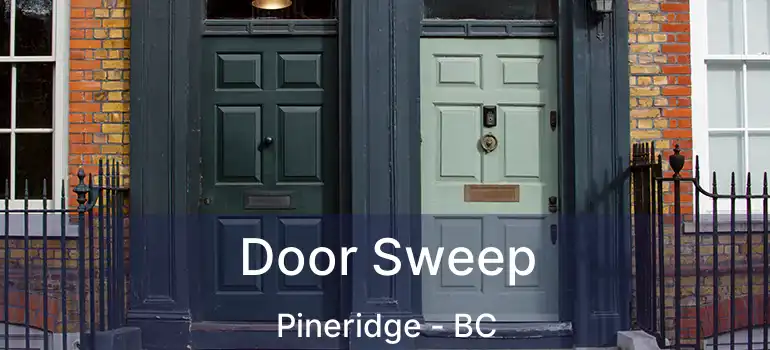Door Sweep Pineridge - BC